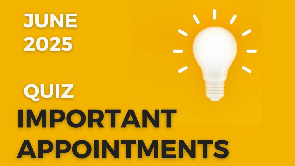 Important appointment June 2025 : QUIZ