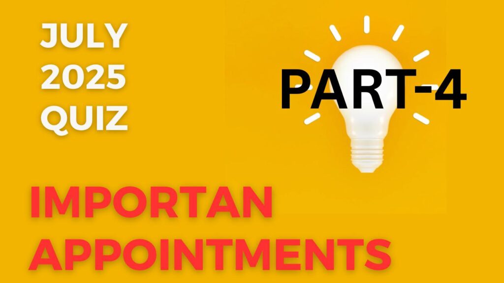 Important Appointments July 2025 Part-4 | Quiz Banking, SSC Exams