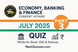 Economy, Banking and Finance Current Affairs July 2025 Quiz (Part 3): MCQs for Bank, SSC & Railway