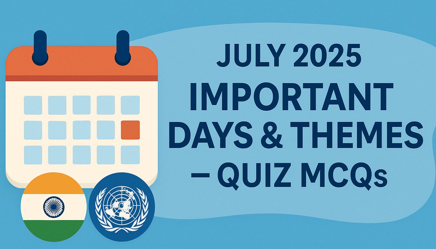 Important Days and Themes July 2025: Quiz & MCQs