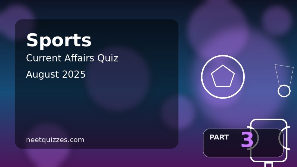 Sports Current Affairs August 2025 – Quiz (Part 3)