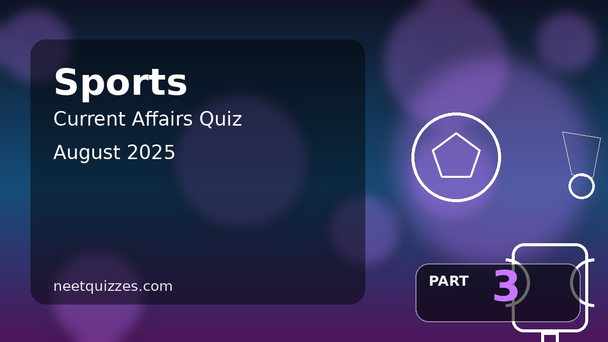 Sports Current Affairs August 2025 – Quiz (Part 3)